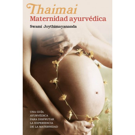 THAIMAI, MATERNIDAD AYURVÉDICA / Swami Joythimayananda
